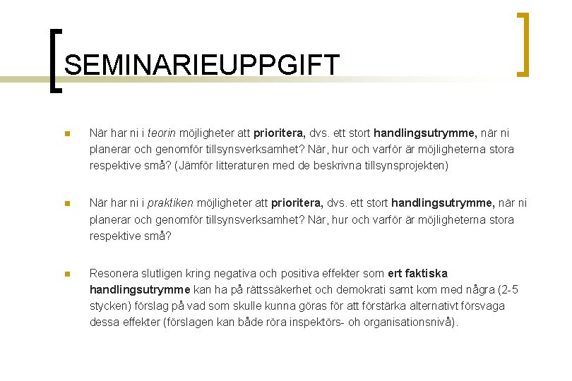 SEMINARIEUPPGIFT n När har ni i teorin möjligheter att prioritera, dvs. ett stort handlingsutrymme,