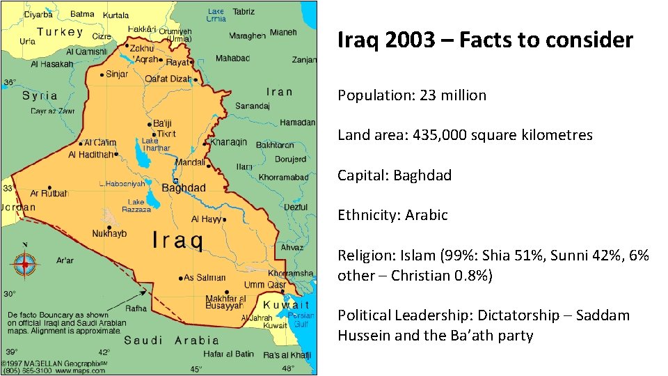 Iraq 2003 – Facts to consider Population: 23 million Land area: 435, 000 square