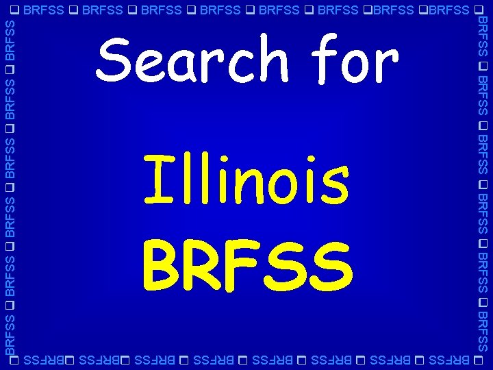 BRFSS BRFSS Search for Illinois BRFSS BRFSS BRFSS BRFSS BRFSS BRFSS 