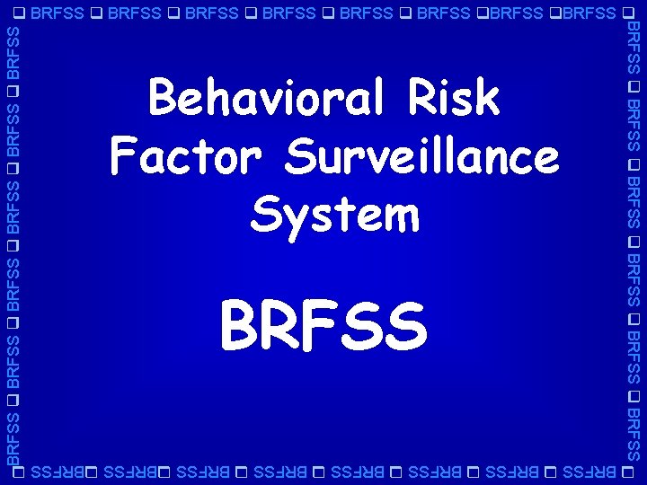 BRFSS BRFSS Behavioral Risk Factor Surveillance System BRFSS BRFSS BRFSS BRFSS BRFSS BRFSS 