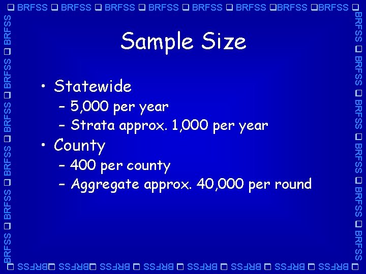 BRFSS BRFSS Sample Size • Statewide – 5, 000 per year – Strata approx.