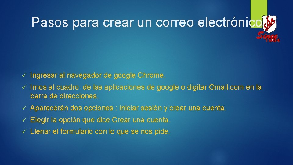 Pasos para crear un correo electrónico ü Ingresar al navegador de google Chrome. ü