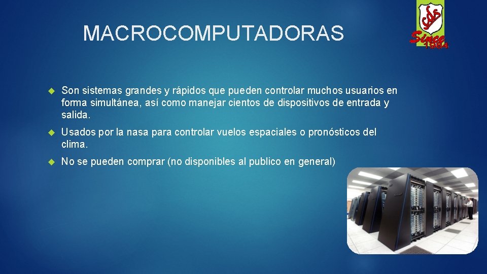 MACROCOMPUTADORAS Son sistemas grandes y rápidos que pueden controlar muchos usuarios en forma simultánea,