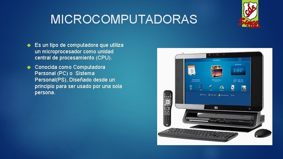 MICROCOMPUTADORAS Es un tipo de computadora que utiliza un microprocesador como unidad central de