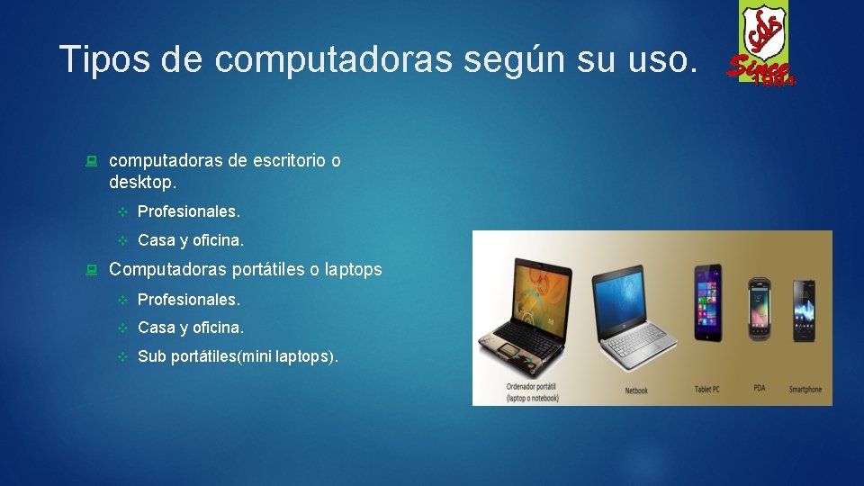 Tipos de computadoras según su uso. computadoras de escritorio o desktop. v Profesionales. v