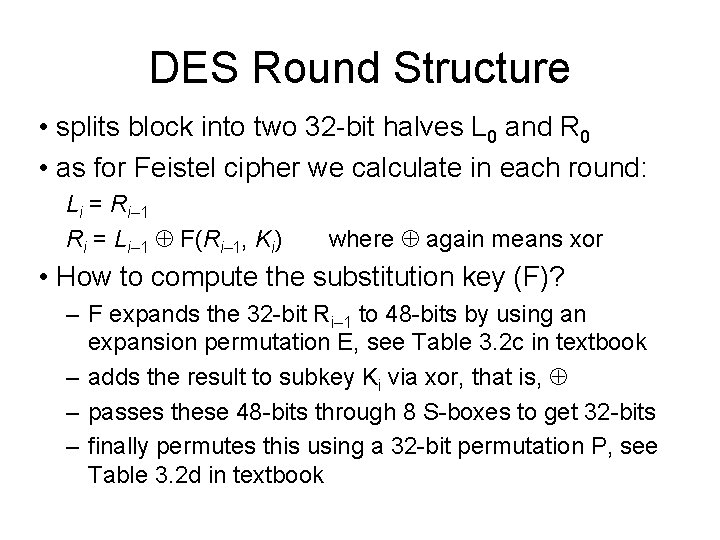 DES Round Structure • splits block into two 32 -bit halves L 0 and