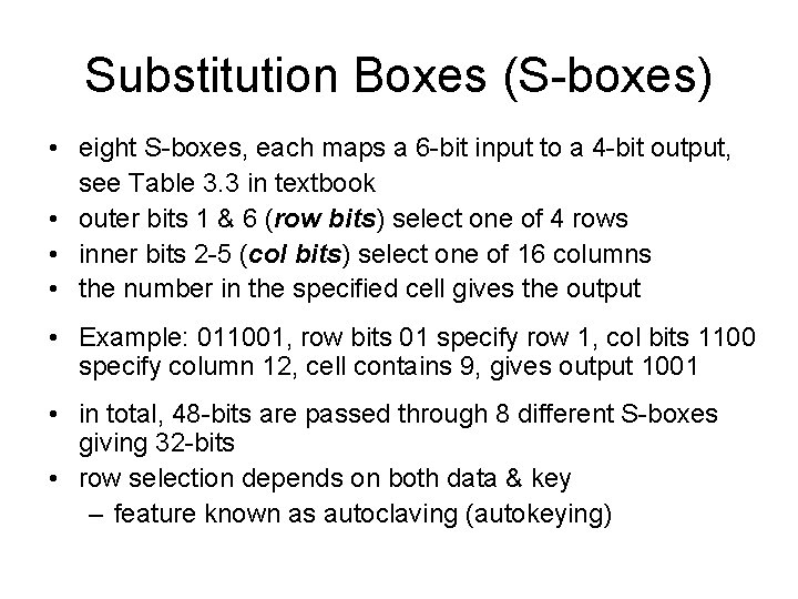 Substitution Boxes (S-boxes) • eight S-boxes, each maps a 6 -bit input to a