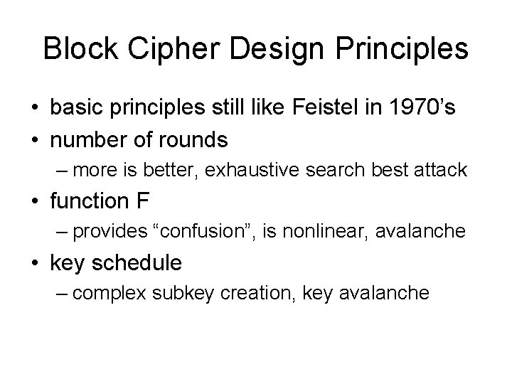 Block Cipher Design Principles • basic principles still like Feistel in 1970’s • number
