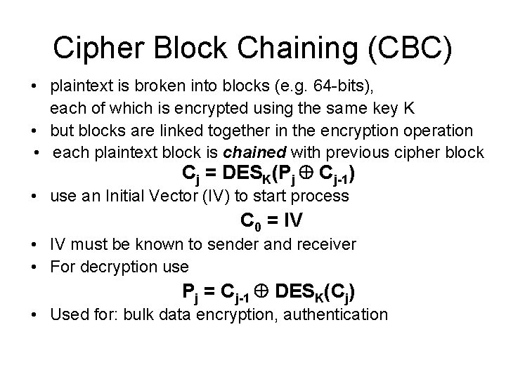 Cipher Block Chaining (CBC) • plaintext is broken into blocks (e. g. 64 -bits),