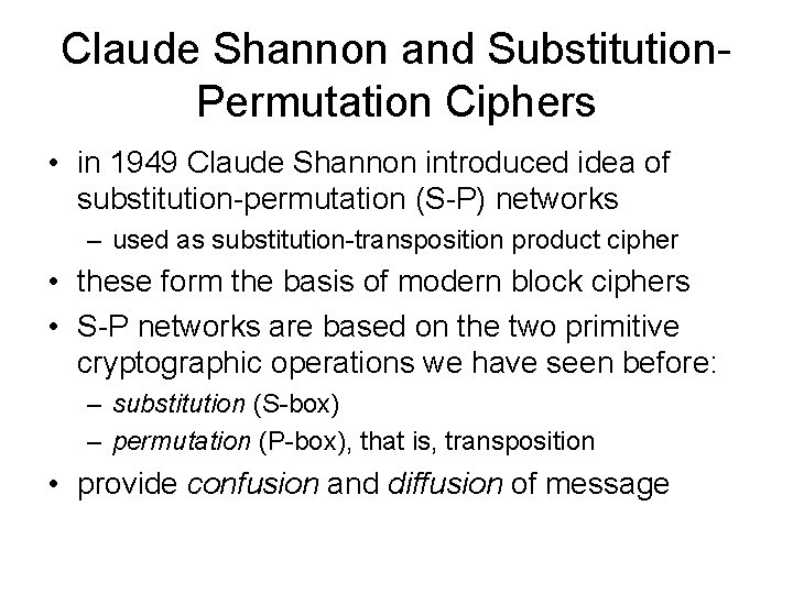 Claude Shannon and Substitution. Permutation Ciphers • in 1949 Claude Shannon introduced idea of