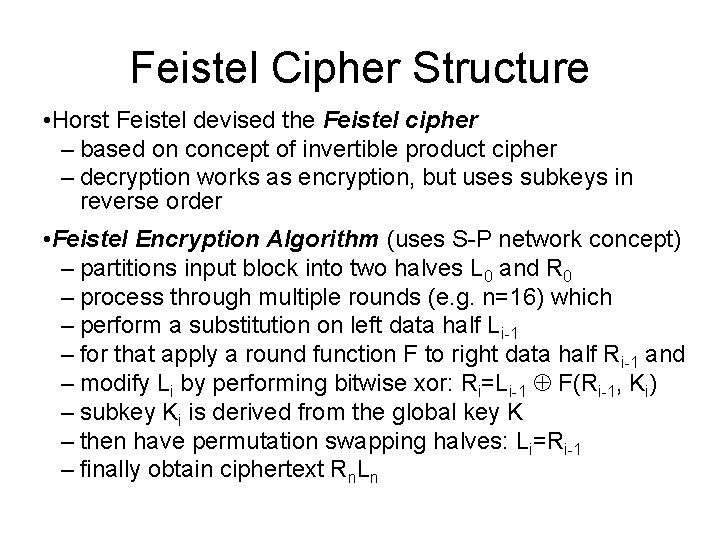 Feistel Cipher Structure • Horst Feistel devised the Feistel cipher – based on concept