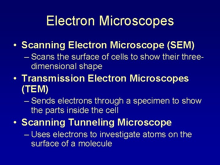 Electron Microscopes • Scanning Electron Microscope (SEM) – Scans the surface of cells to