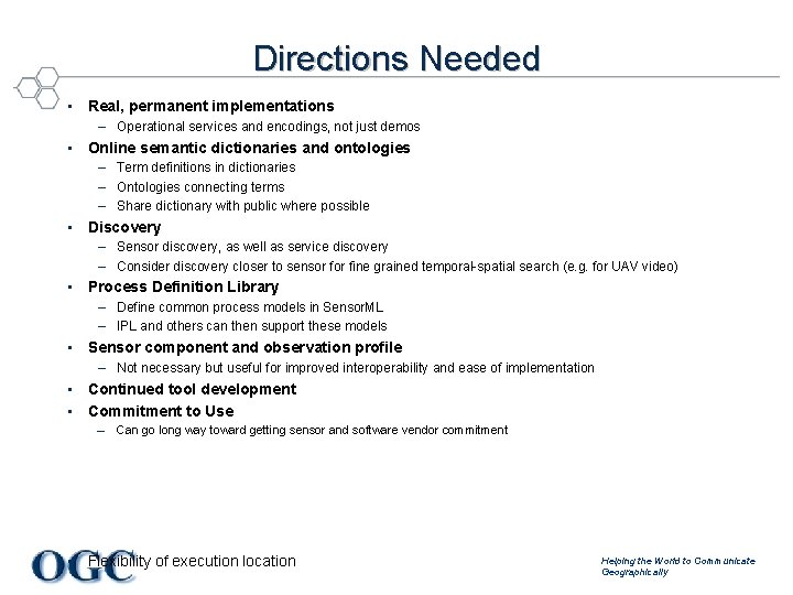 Directions Needed • Real, permanent implementations – Operational services and encodings, not just demos