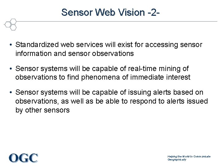 Sensor Web Vision -2 • Standardized web services will exist for accessing sensor information