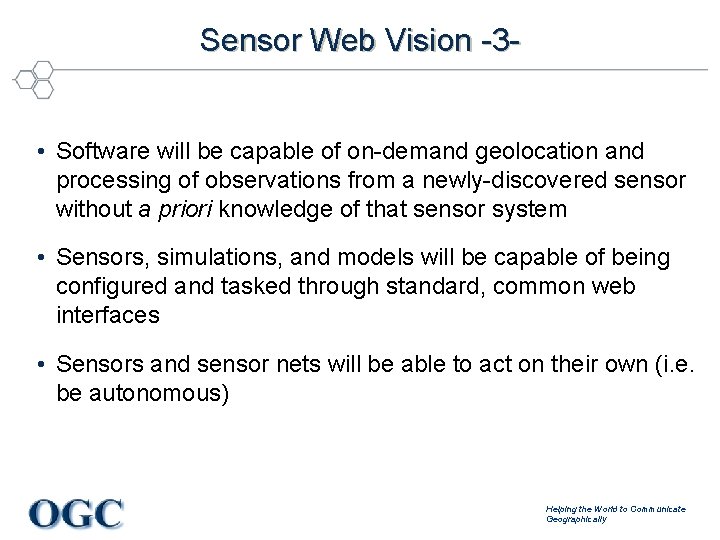 Sensor Web Vision -3 • Software will be capable of on-demand geolocation and processing