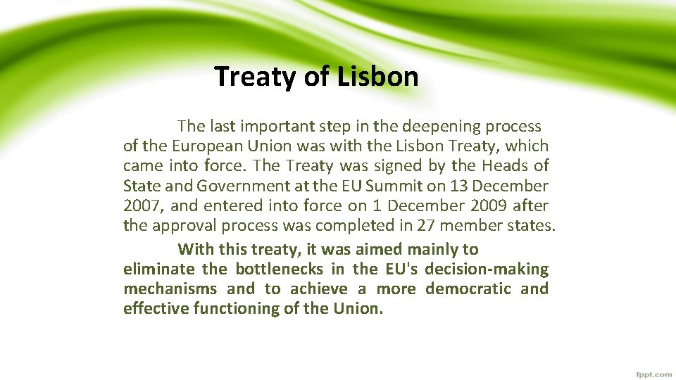 Treaty of Lisbon The last important step in the deepening process of the European