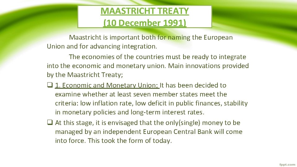 MAASTRICHT TREATY (10 December 1991) Maastricht is important both for naming the European Union