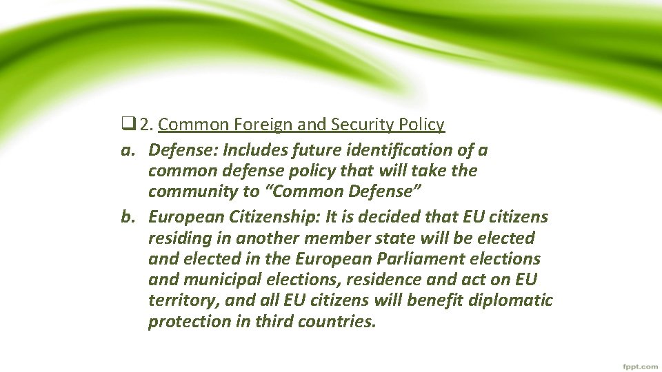 q 2. Common Foreign and Security Policy a. Defense: Includes future identification of a