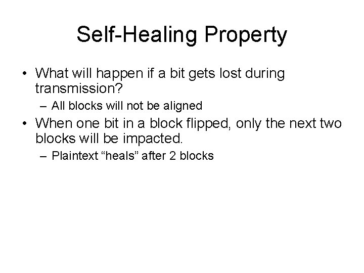 Self-Healing Property • What will happen if a bit gets lost during transmission? –