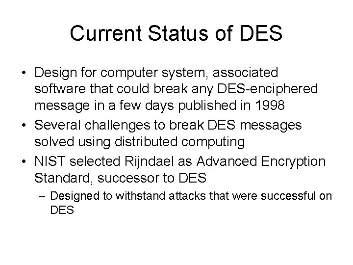 Current Status of DES • Design for computer system, associated software that could break