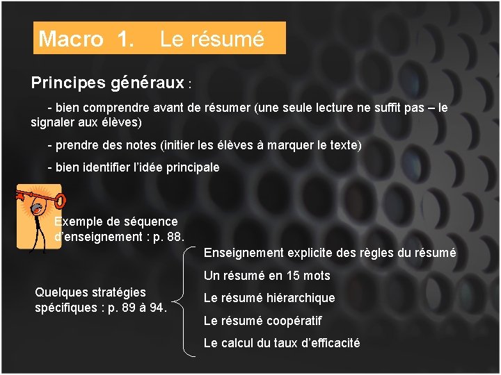 Macro 1. Le résumé Principes généraux : - bien comprendre avant de résumer (une