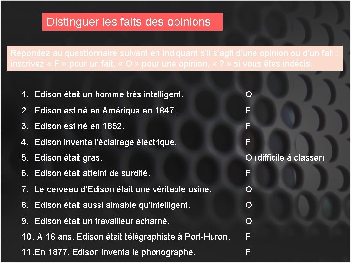 Distinguer les faits des opinions Répondez au questionnaire suivant en indiquant s’il s’agit d’une