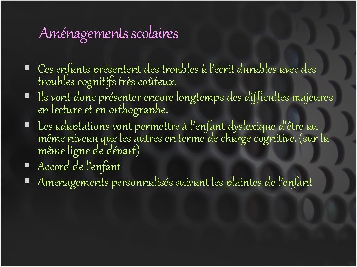Aménagements scolaires Ces enfants présentent des troubles à l’écrit durables avec des troubles cognitifs