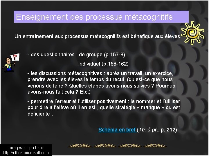 Enseignement des processus métacognitifs Un entraînement aux processus métacognitifs est bénéfique aux élèves. -