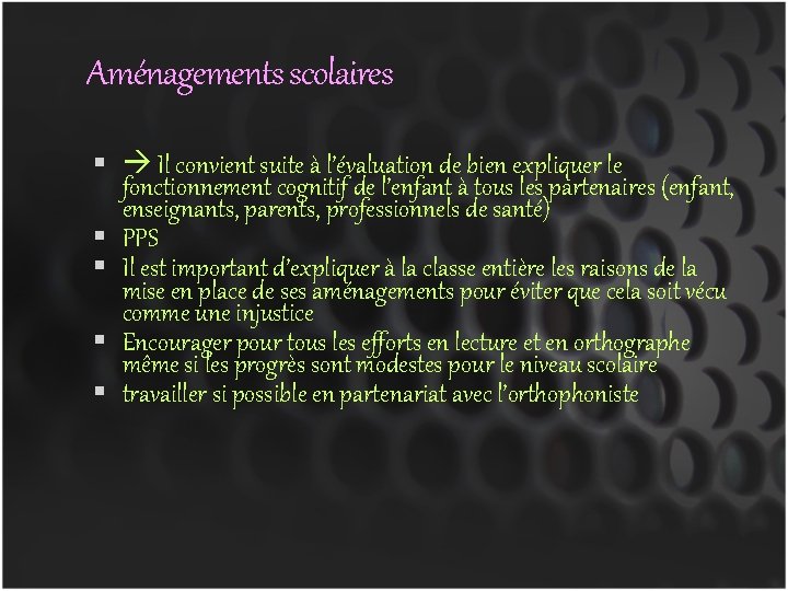 Aménagements scolaires Il convient suite à l’évaluation de bien expliquer le fonctionnement cognitif de