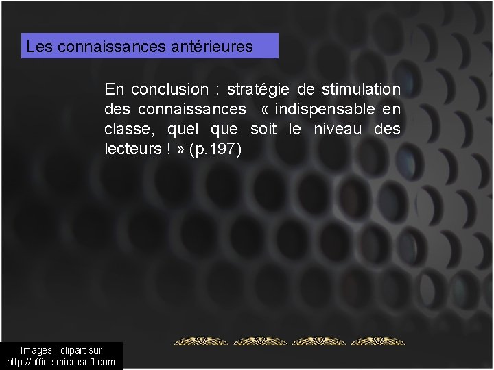 Les connaissances antérieures En conclusion : stratégie de stimulation des connaissances « indispensable en