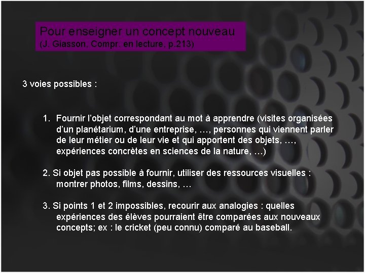 Pour enseigner un concept nouveau (J. Giasson, Compr. en lecture, p. 213) 3 voies