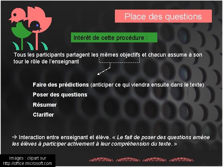 Place des questions Intérêt de cette procédure : Tous les participants partagent les mêmes