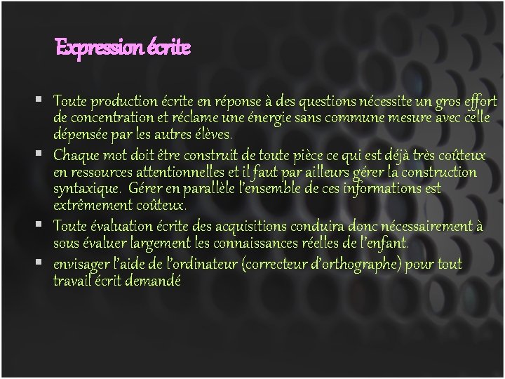 Expression écrite Toute production écrite en réponse à des questions nécessite un gros effort