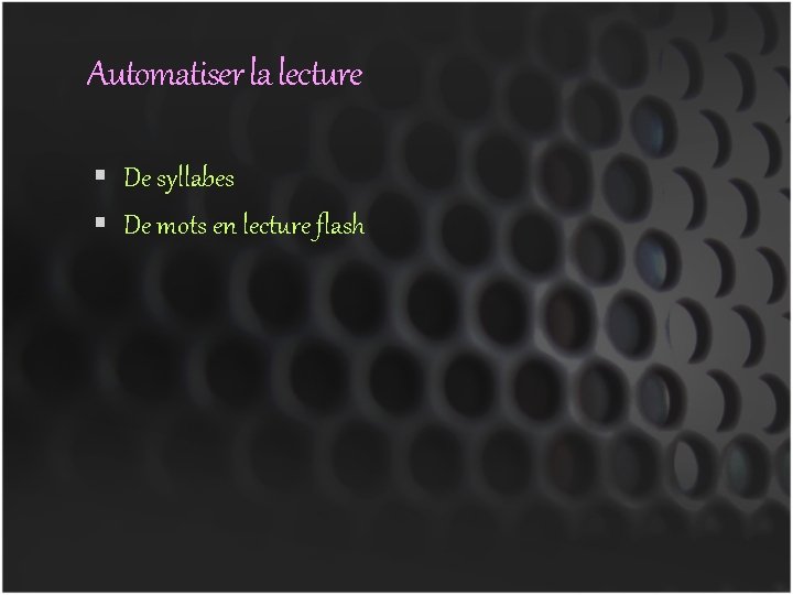 Automatiser la lecture De syllabes De mots en lecture flash 