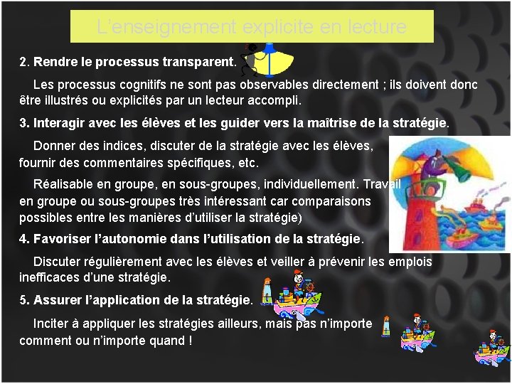 L’enseignement explicite en lecture 2. Rendre le processus transparent. Les processus cognitifs ne sont