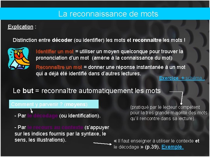 La reconnaissance de mots Explication : Distinction entre décoder (ou identifier) les mots et