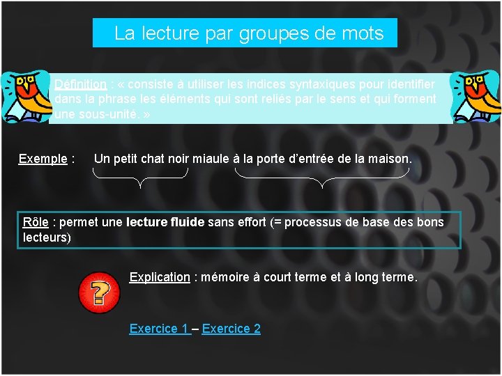 La lecture par groupes de mots Définition : « consiste à utiliser les indices