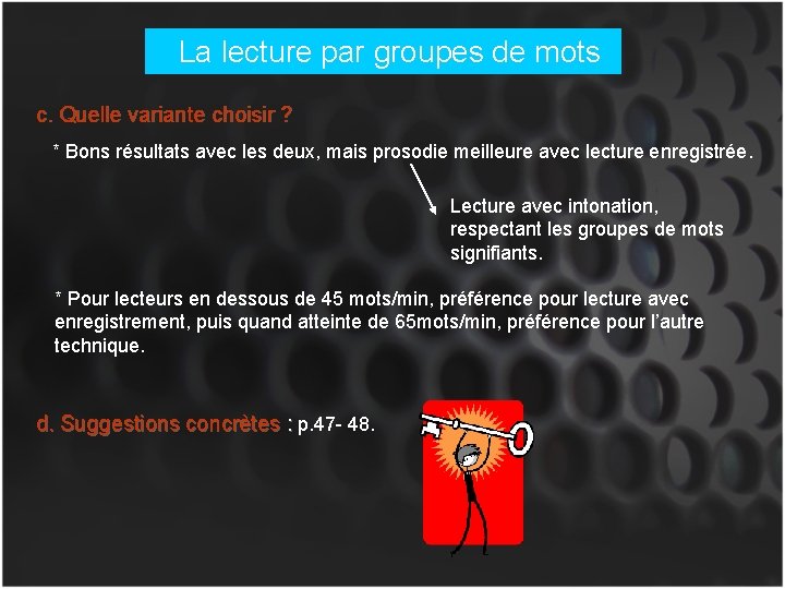 La lecture par groupes de mots c. Quelle variante choisir ? * Bons résultats