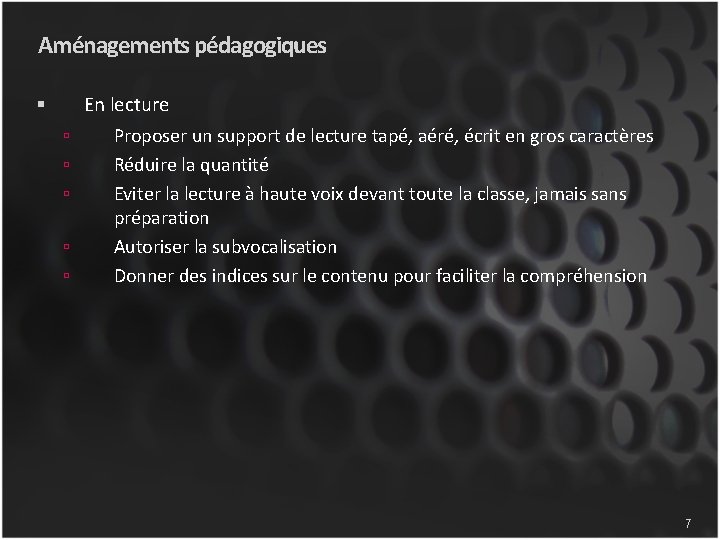 Aménagements pédagogiques En lecture Proposer un support de lecture tapé, aéré, écrit en gros