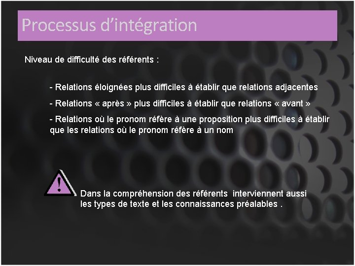 Processus d’intégration Niveau de difficulté des référents : - Relations éloignées plus difficiles à