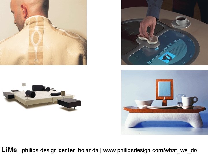 Li. Me | philips design center, holanda | www. philipsdesign. com/what_we_do 