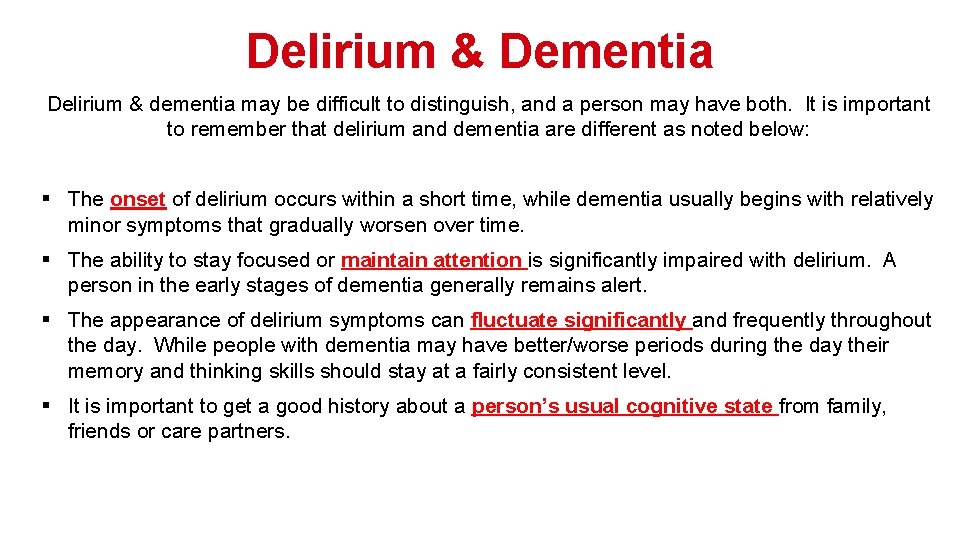 Delirium & Dementia Delirium & dementia may be difficult to distinguish, and a person