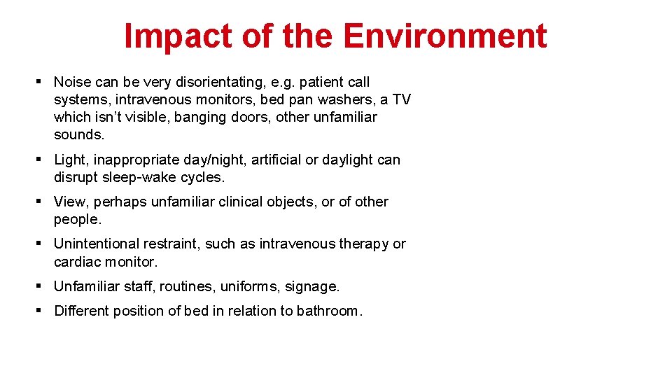 Impact of the Environment § Noise can be very disorientating, e. g. patient call