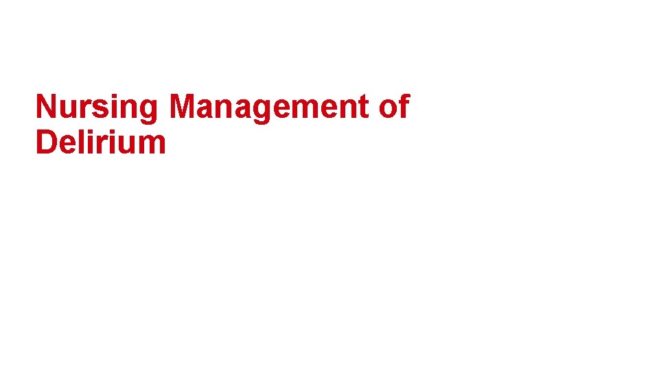 Nursing Management of Delirium 