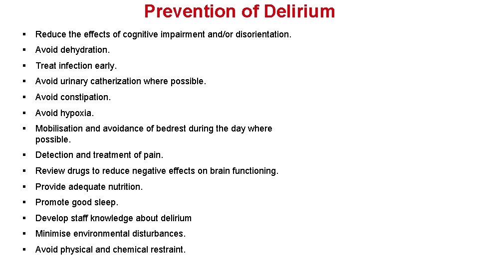 Prevention of Delirium § Reduce the effects of cognitive impairment and/or disorientation. § Avoid