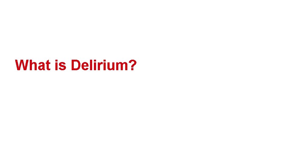 What is Delirium? 