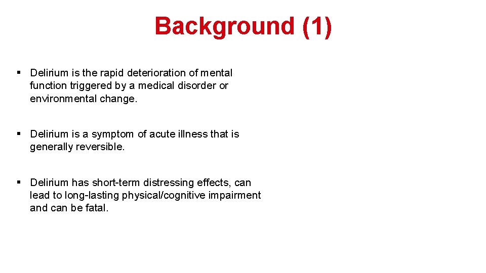 Background (1) § Delirium is the rapid deterioration of mental function triggered by a