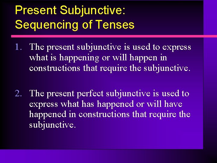 Present Subjunctive: Sequencing of Tenses 1. The present subjunctive is used to express what