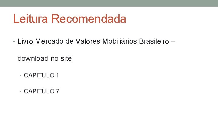 Leitura Recomendada • Livro Mercado de Valores Mobiliários Brasileiro – download no site •