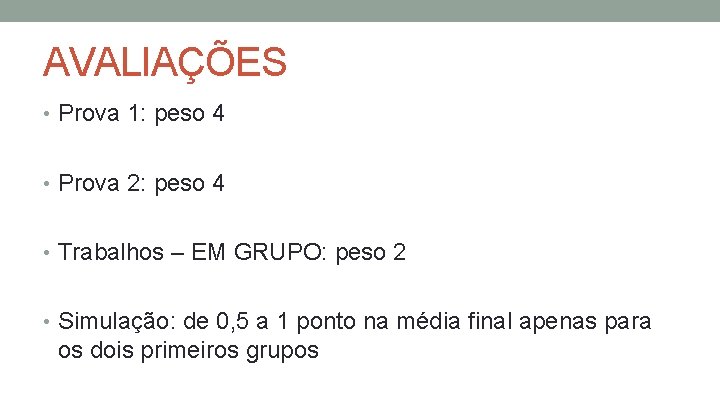 AVALIAÇÕES • Prova 1: peso 4 • Prova 2: peso 4 • Trabalhos –